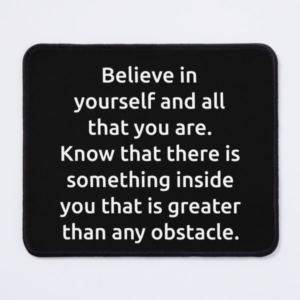 Item preview, Believe in yourself and all that you are. Know that there is something inside you that is greater than any obstacle. designed and sold by IMCDT.