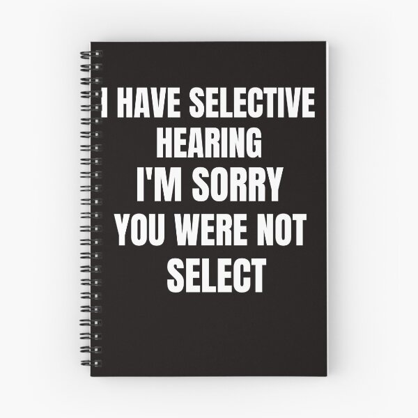 Item preview,  i have selective hearing i'm sorry you were not selected  designed and sold by ladylalitafanta.