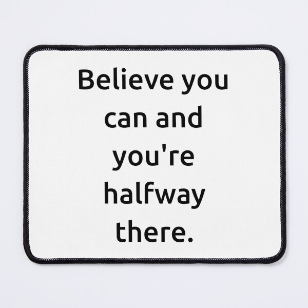 Item preview, Believe you can and you're halfway there. designed and sold by IMCDT.