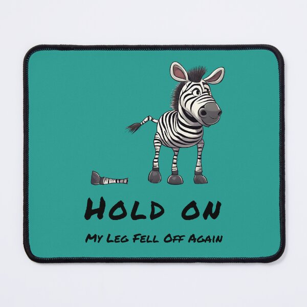 Item preview, Hold On- My Leg Fell Off Again Zebra designed and sold by ZebraKnees.