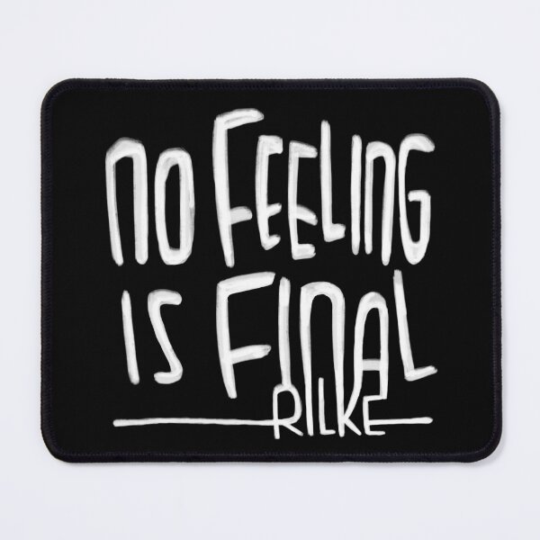 Item preview, Rilke Quote, No feeling is final, Rainer Maria Rilke designed and sold by badlydrawnbabe.