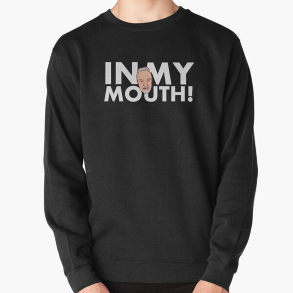 In My Mouth (white text edition!) Pullover Sweatshirt