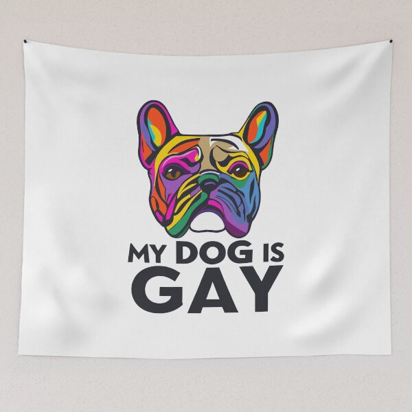 Item preview, My dog is gay - frenchie designed and sold by EmeraldeaArt.