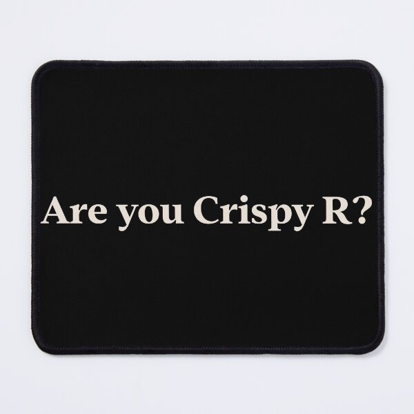 Item preview, Are you Crispy R? TikTok Slang Trend   designed and sold by StudioTVDinners.
