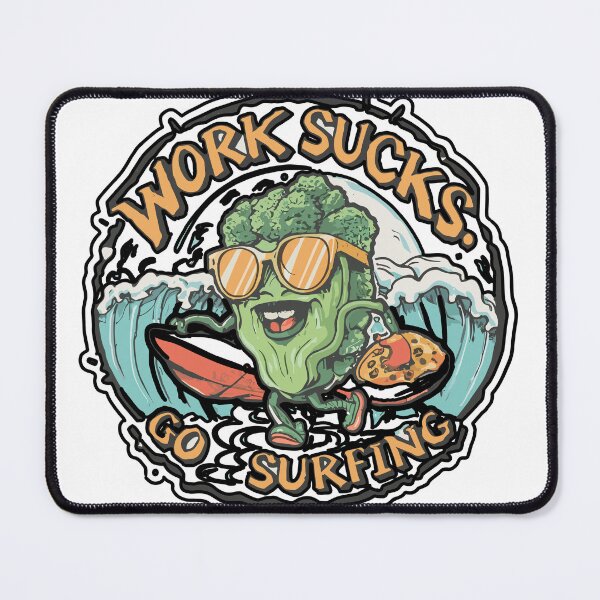 Item preview, work sucks , go surfing ! designed and sold by NebulaWhimsy.