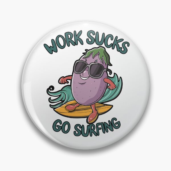 Item preview, work sucks , go surfing ! designed and sold by NebulaWhimsy.