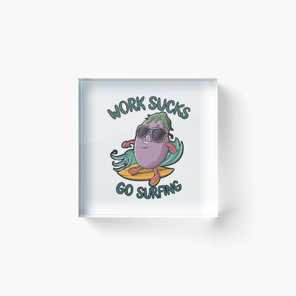 Item preview, work sucks , go surfing ! designed and sold by NebulaWhimsy.