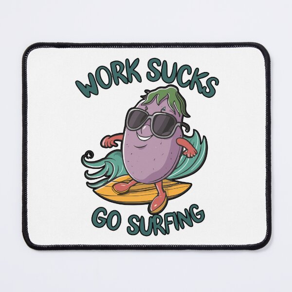 Item preview, work sucks , go surfing ! designed and sold by NebulaWhimsy.