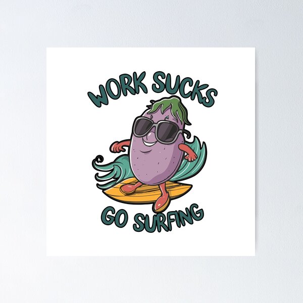 Item preview, work sucks , go surfing ! designed and sold by NebulaWhimsy.