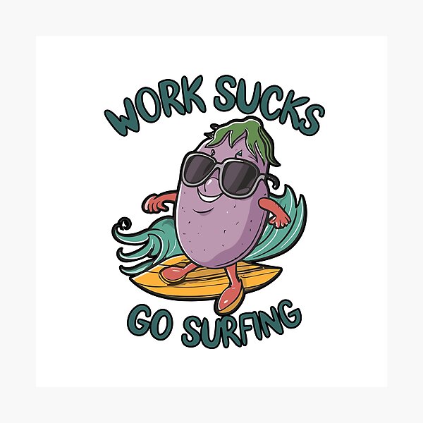 Item preview, work sucks , go surfing ! designed and sold by NebulaWhimsy.