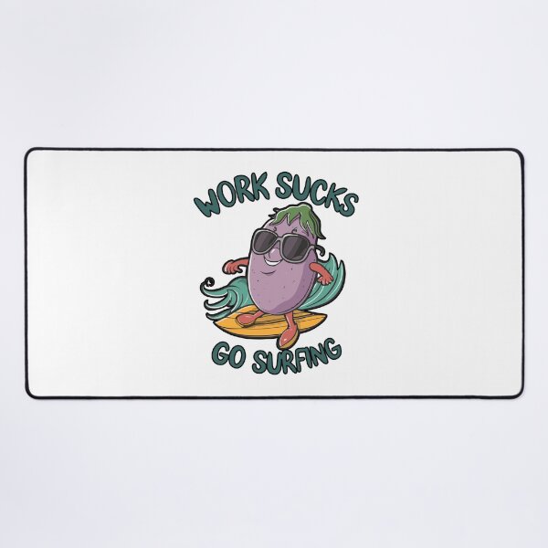 Item preview, work sucks , go surfing ! designed and sold by NebulaWhimsy.