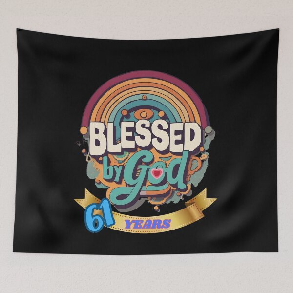 Item preview, BLESSED BY GOD 61 YEARS designed and sold by carlos crane.