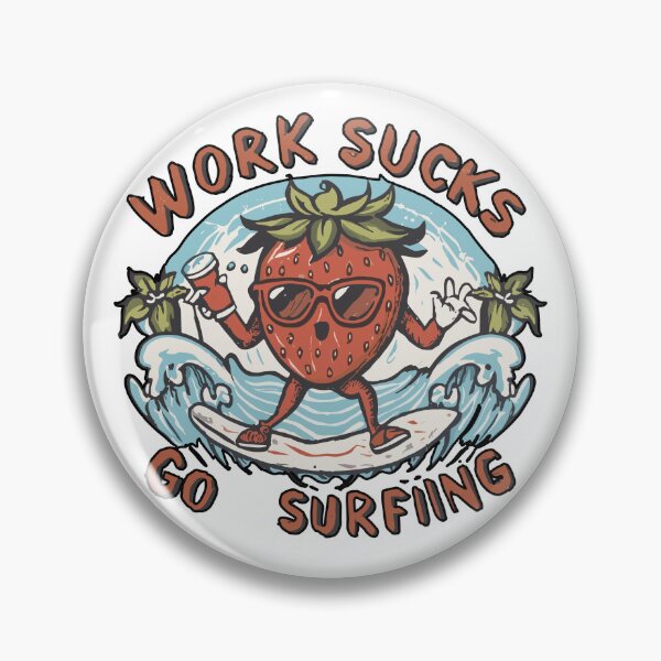 Item preview, work sucks , go surfing ! designed and sold by NebulaWhimsy.