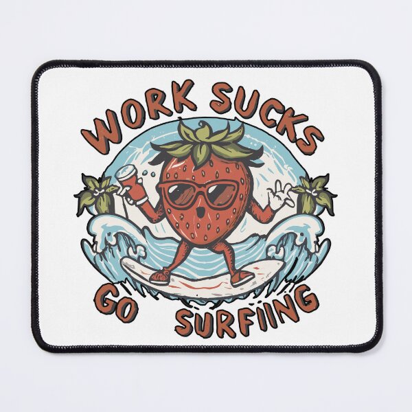 Item preview, work sucks , go surfing ! designed and sold by NebulaWhimsy.