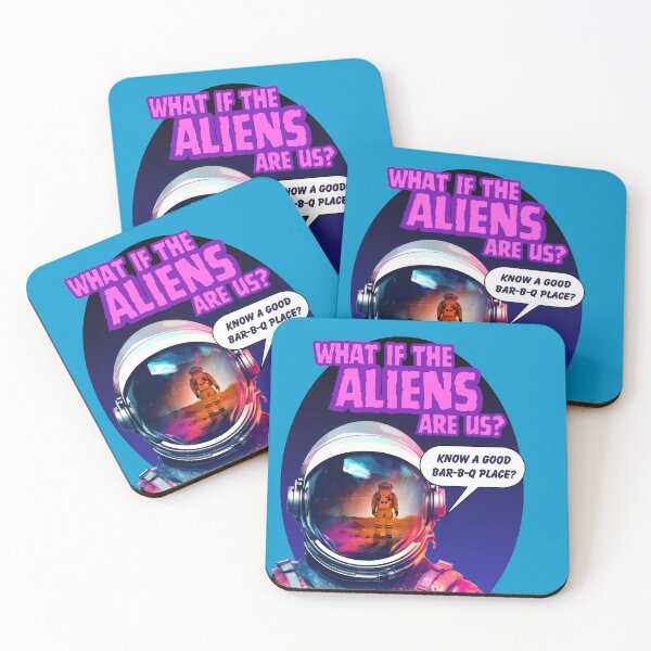 Item preview, What If The Aliens Are Us? Know a Good Bar-B-Q Place? designed and sold by HolidaysBlaze Designs For You.