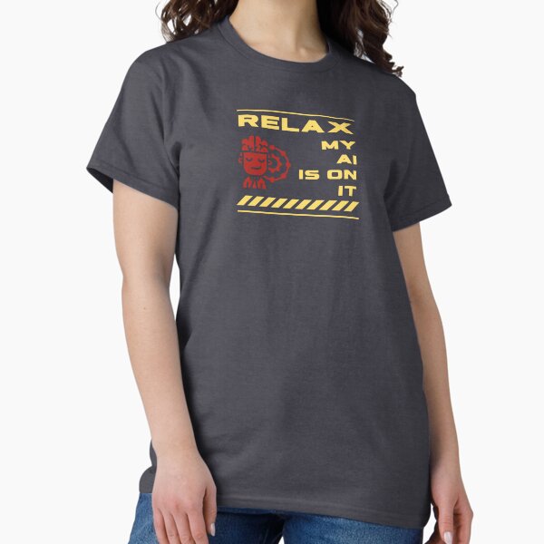 Item preview, Relax. My AI is on It, Tech Humor, AI Jokes Gift designed and sold by Ctrl+P HQ.