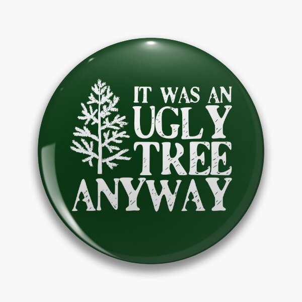 Item preview, It Was An Ugly Tree Anyway designed and sold by kjanedesigns.