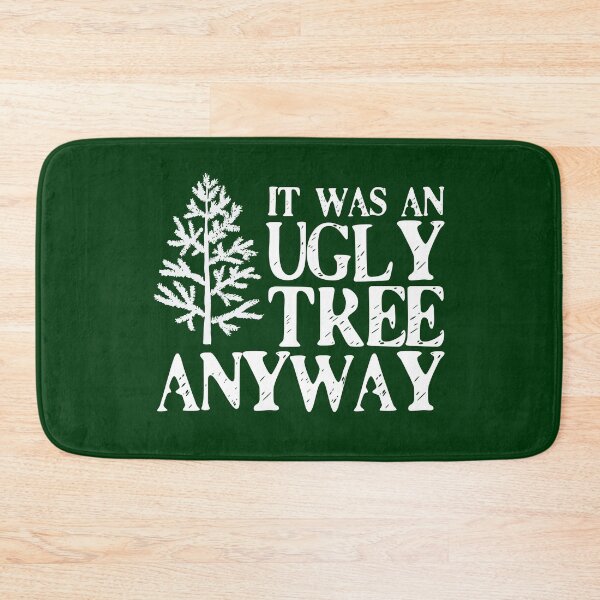Item preview, It Was An Ugly Tree Anyway designed and sold by kjanedesigns.