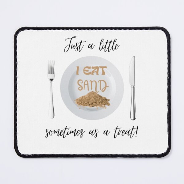Item preview, I Eat Sand Just a little sometimes as a treat designed and sold by MJOSTORE.