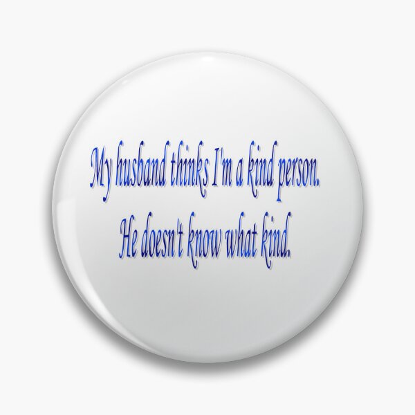 Item preview, Husband thinks I'm a kind person designed and sold by John-Peter Chamberland.