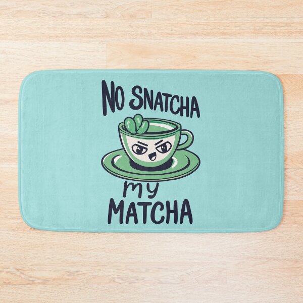 Item preview, No Snatcha My Matcha, Green Tea With Attitude Dark Words designed and sold by SubtleSplit.