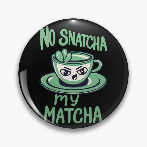 Item preview, No Snatcha My Matcha, Green Tea With Attitude Light Words designed and sold by SubtleSplit.