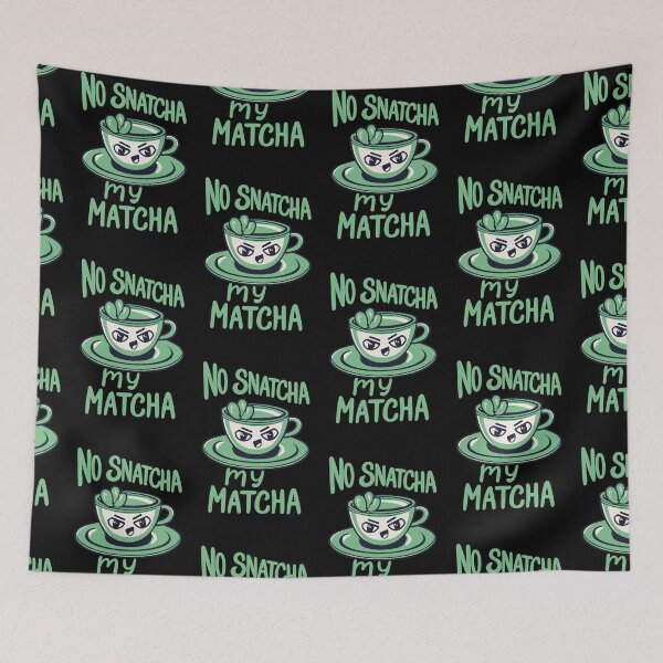 Item preview, No Snatcha My Matcha, Green Tea With Attitude Light Words designed and sold by SubtleSplit.