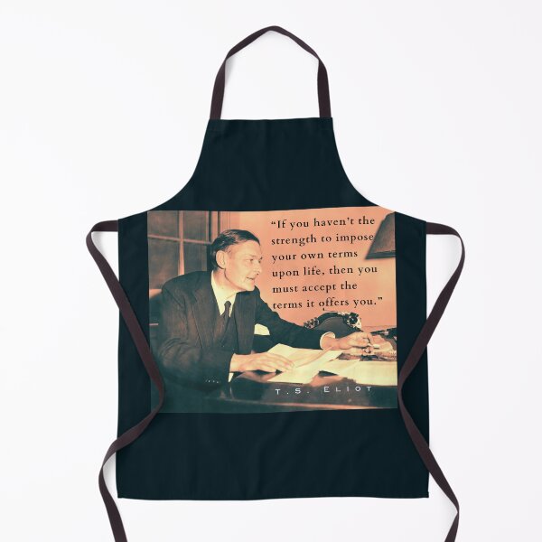 Item preview, Copy of T.S. Eliot portrait & quote: If you haven't the strength to impose your own terms upon life, then you must accept the terms it offers you. designed and sold by artbleed.