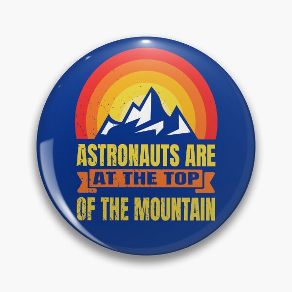 Item preview, Astronauts Are At The Top Of The Mountain designed and sold by MapleTArts.