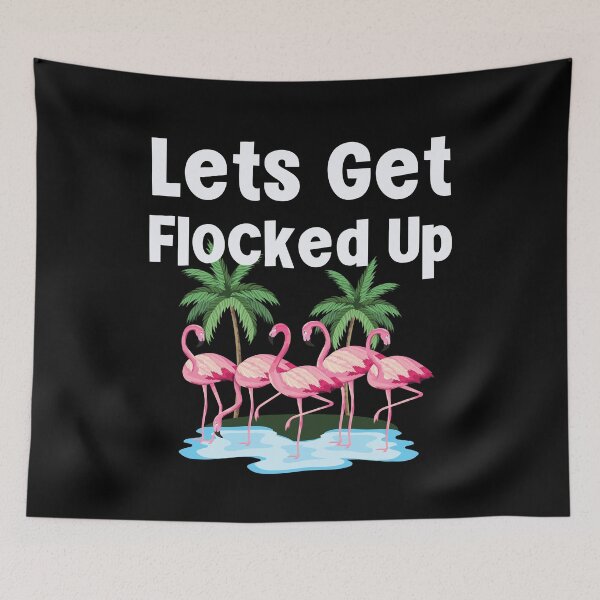 Item preview, Lets Get Flocked Up designed and sold by Peter Stawicki.