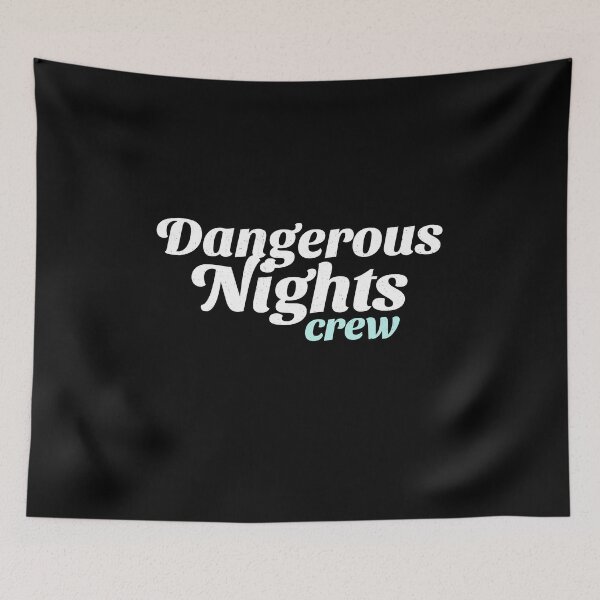 Item preview, Dangerous Nights Crew - I think you should leave designed and sold by Primotees.