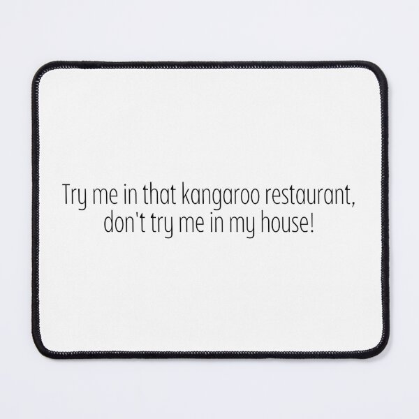 Item preview, Try me in that kangaroo restaurant designed and sold by Spiffle.