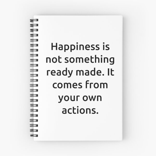 Item preview, Happiness is not something ready made. It comes from your own actions. designed and sold by IMCDT.