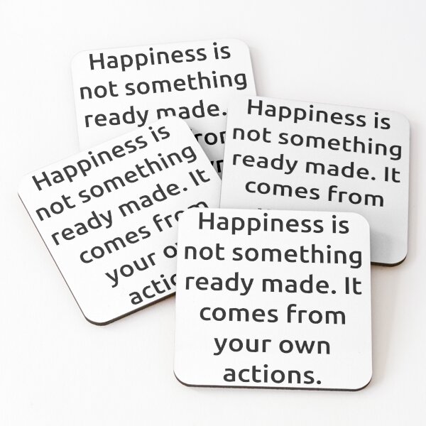 Item preview, Happiness is not something ready made. It comes from your own actions. designed and sold by IMCDT.