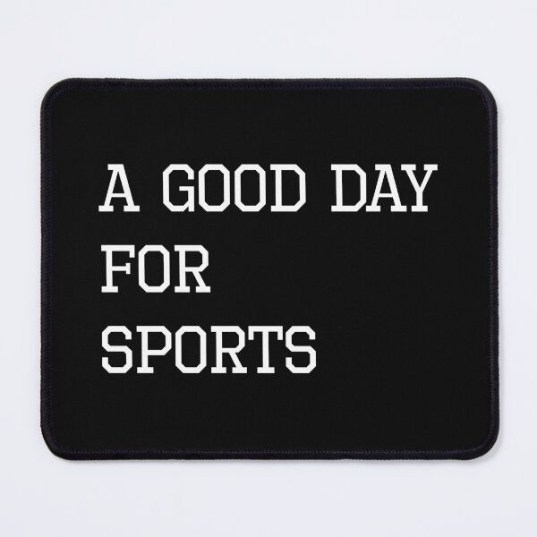 Item preview, It's a good day for...sports designed and sold by paIMAGES.
