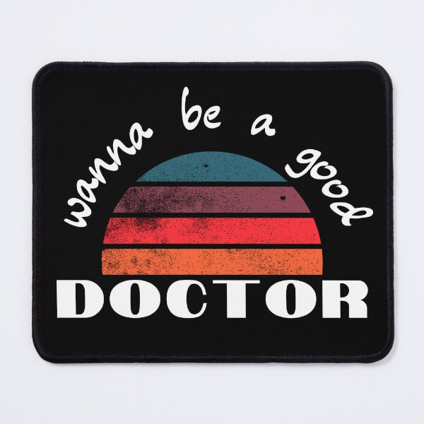 Item preview, wanna be a good doctor designed and sold by 3ple7.