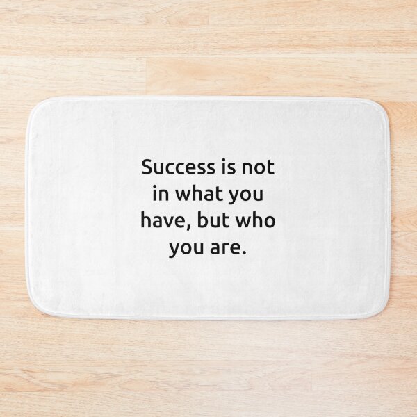 Item preview, Success is not in what you have, but who you are. designed and sold by IMCDT.