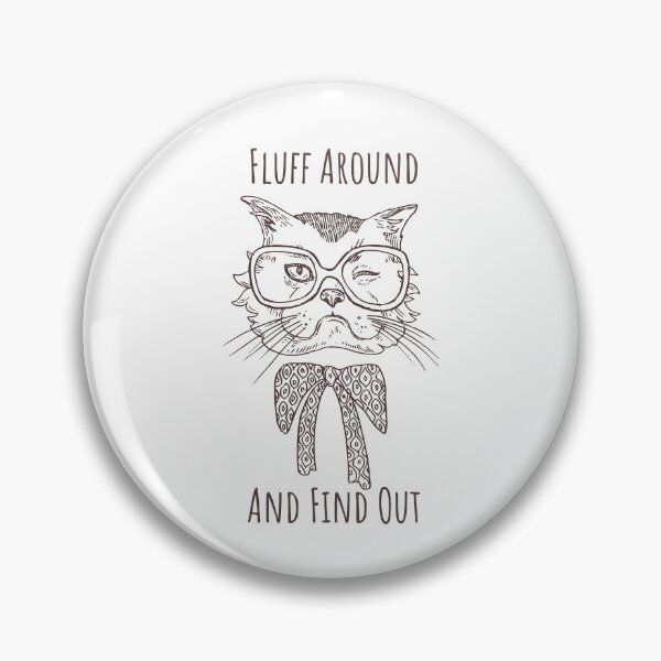 Item preview, Fluff Around And Find Out Funny Sarcastic Cat Quote designed and sold by AdelDa19.