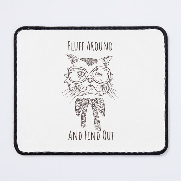 Item preview, Fluff Around And Find Out Funny Sarcastic Cat Quote designed and sold by AdelDa19.