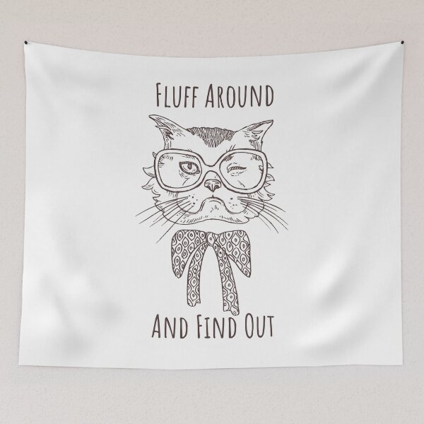 Item preview, Fluff Around And Find Out Funny Sarcastic Cat Quote designed and sold by AdelDa19.