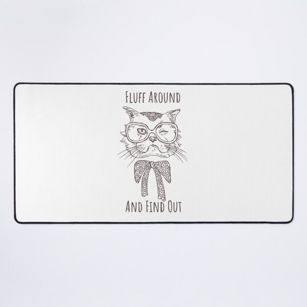 Item preview, Fluff Around And Find Out Funny Sarcastic Cat Quote designed and sold by AdelDa19.