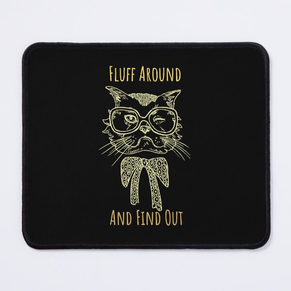 Item preview, Fluff Around And Find Out Funny Sarcastic Cat Quote designed and sold by AdelDa19.