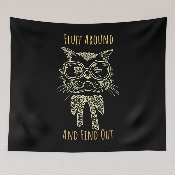 Item preview, Fluff Around And Find Out Funny Sarcastic Cat Quote designed and sold by AdelDa19.