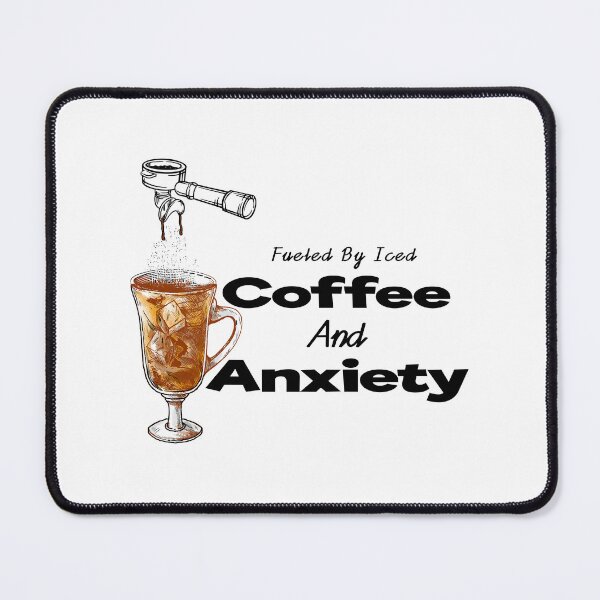 Item preview, fueled by iced coffee and anxiety designed and sold by MrMedy.