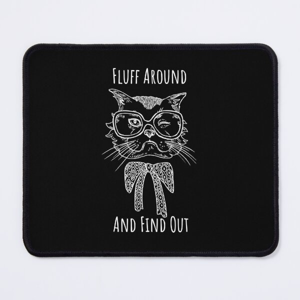 Item preview, Fluff Around And Find Out Funny Sarcastic Cat Quote designed and sold by AdelDa19.