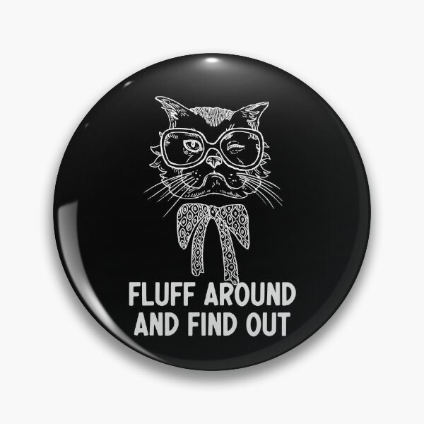Item preview, Fluff Around And Find Out Funny Sarcastic Cat Quote designed and sold by AdelDa19.