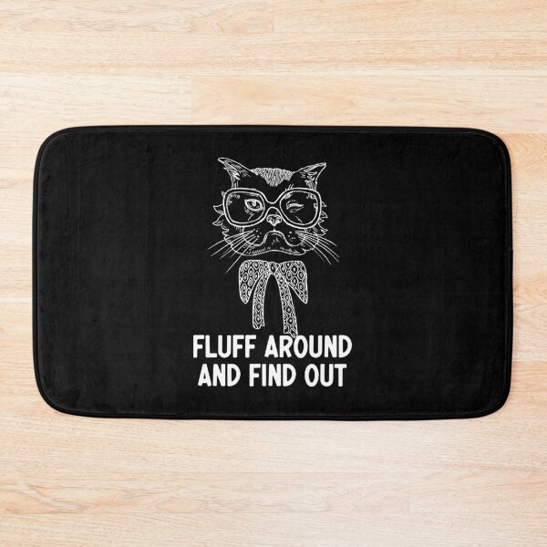 Item preview, Fluff Around And Find Out Funny Sarcastic Cat Quote designed and sold by AdelDa19.