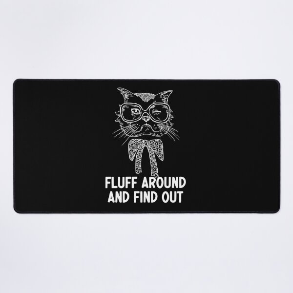 Item preview, Fluff Around And Find Out Funny Sarcastic Cat Quote designed and sold by AdelDa19.