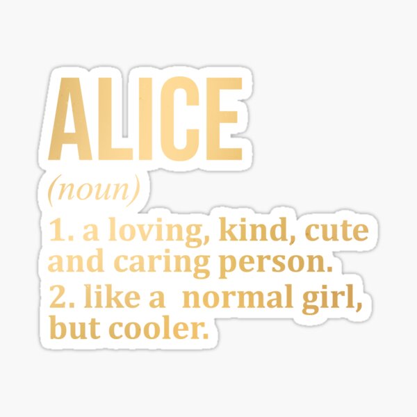 Alice Name - Meaning of the Name Alice Sticker for Sale by