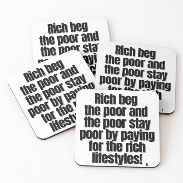 Item preview, Rich beg the poor and the poor stay poor by paying for the rich lifestyles! designed and sold by Finds.